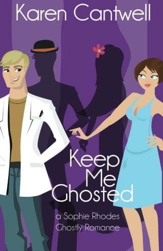 Keep Me Ghosted (Sophie Rhodes Romantic Comedy) (Volume 1)