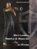 Kettlebell Simple &amp; Sinister: Revised and Updated (2nd Edition)