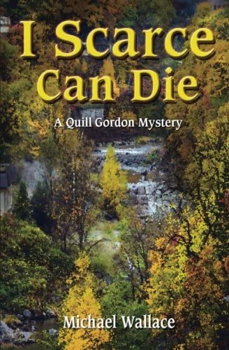 I Scarce Can Die (Quill Gordon Mystery) (Volume 5)