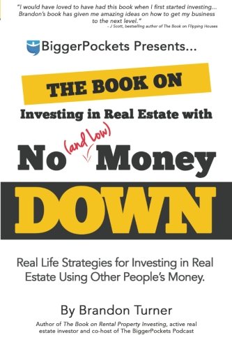 The Book on Investing in Real Estate with No (and Low) Money Down