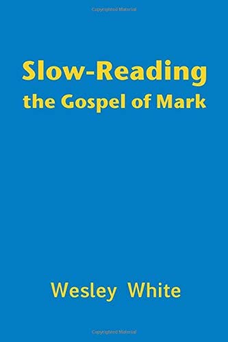 Slow-Reading the Gospel of Mark