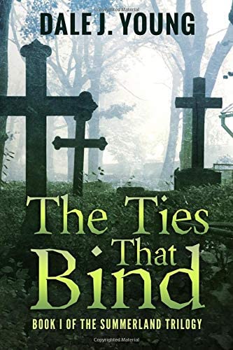 The Ties That Bind (The Summerland Trilogy) (Volume 1)