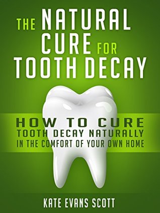 The Natural Remedy For Tooth Decay