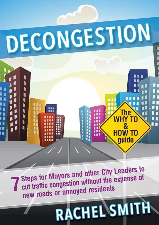 Decongestion: seven steps for mayors and other city leaders to cut traffic congestion