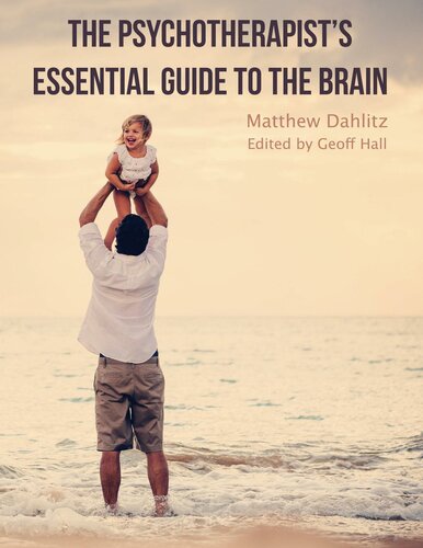 The Psychotherapist's Essential Guide to the Brain