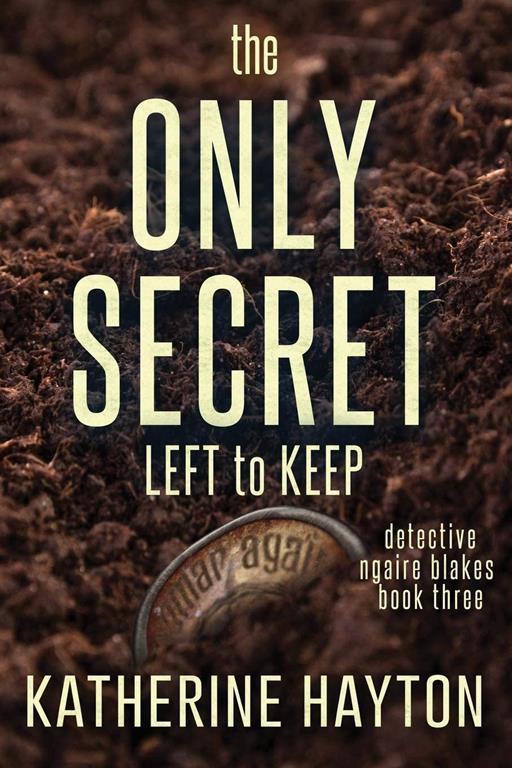 The Only Secret Left to Keep (3) (Ngaire Blakes Mystery)