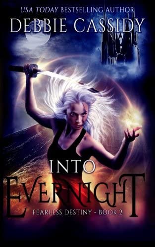 Into Evernight: an Urban Fantasy Novel (Fearless Destiny) (Volume 2)