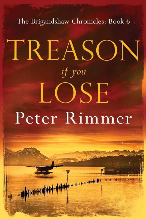 Treason If You Lose: The Brigandshaw Chronicles Book 6 (6)