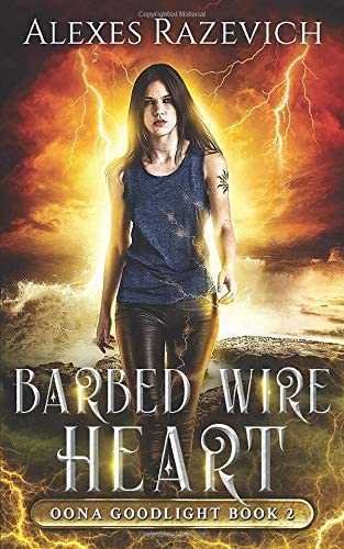 Barbed Wire Heart: Oona Goodlight book two (Volume 2)