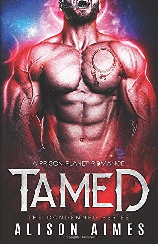 Tamed: A Prison Planet Romance (The Condemned Series)