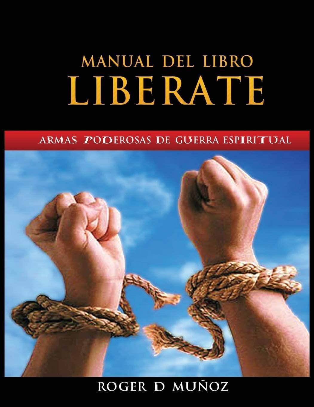 Manual Del Libro Liberate: Armas Poderosas De Guerra Espiritual (Spanish Edition)