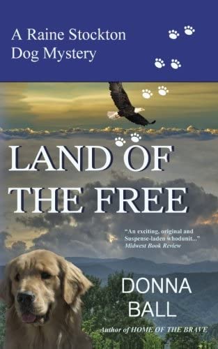 Land of the Free (Raine Stockton Dog Mystery) (Volume 11)