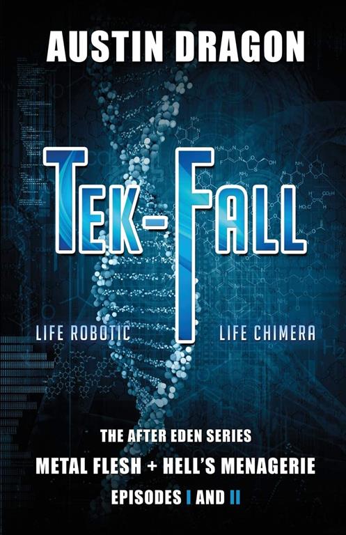 Tek-Fall (The After Eden Series: Metal Flesh + Hell's Menagerie): The Complete Duology