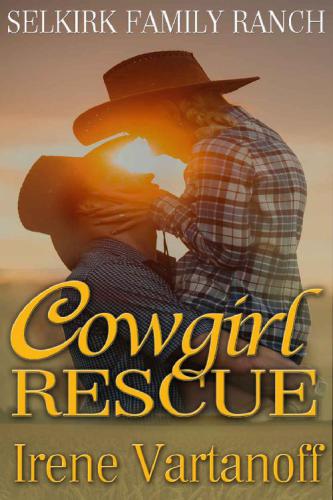 Cowgirl Rescue (Selkirk Family Ranch) (Volume 3)