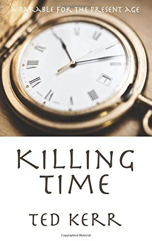 Killing Time: A Parable for the Present Age