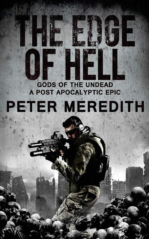 The Edge of Hell: Gods of the Undead, A Post-Apocalyptic Epic (Volume 1)