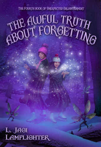 The Awful Truth About Forgetting (Books of Unexpected Enlightenment) (Volume 4)