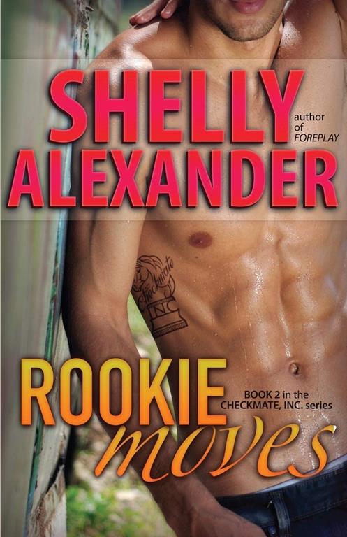 Rookie Moves - A Checkmate Inc. Novel (The Checkmate Inc. Series) (Volume 2)