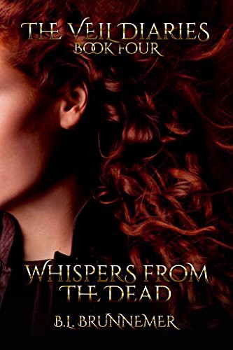 Whispers From The Dead (The Veil Diaries) (Volume 4)