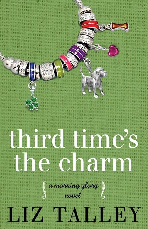 Third Time's the Charm (A Morning Glory Novel) (Volume 4)