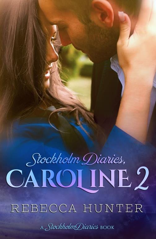 Stockholm Diaries, Caroline 2 (The Foreign Fling Duet) (Volume 2)