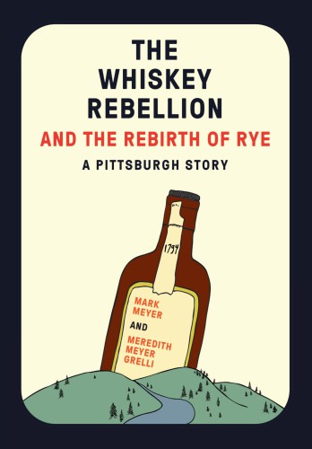 The Whiskey Rebellion and the Rebirth of Rye