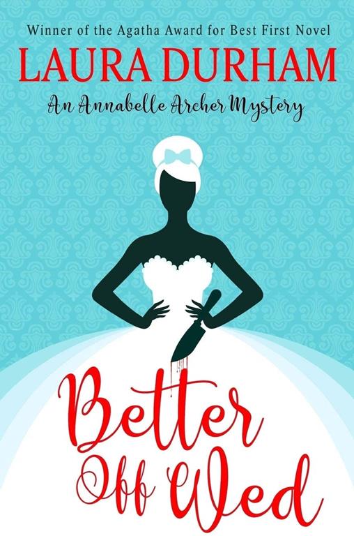 Better Off Wed (Annabelle Archer Wedding Planner Mystery) (Volume 1)