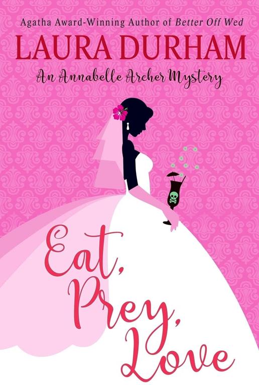 Eat, Prey, Love (Annabelle Archer Wedding Planner Mystery) (Volume 7)