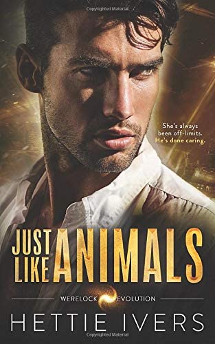 Just Like Animals: A Werelock Evolution Series Standalone Novel