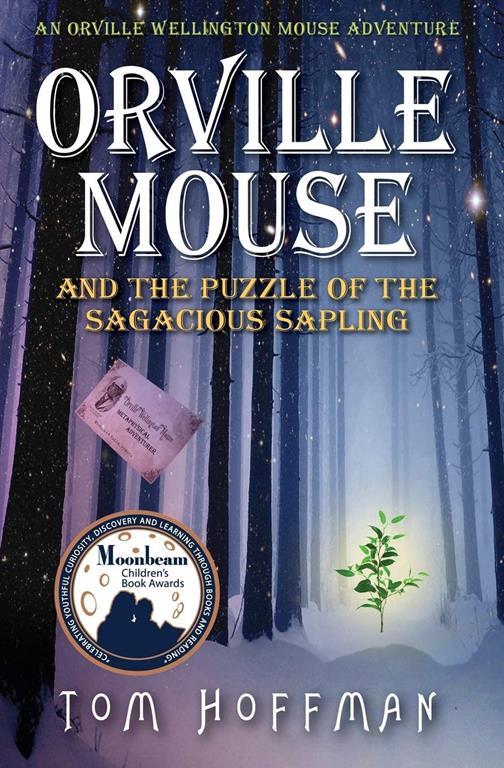 Orville Mouse and the Puzzle of the Sagacious Sapling (Orville Wellington Mouse) (Volume 5)