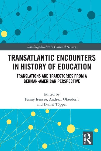 Transatlantic encounters in history of education : translations and trajectories from a German-American perspective