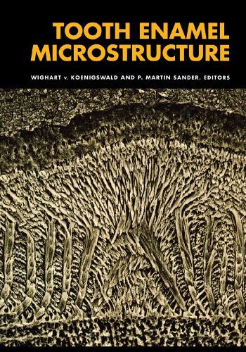 Tooth Enamel Microstructure : Proceedings of the enamel microstructure workshop, University of Bonn, Andernach, Rhine, 24-28 July 1994.