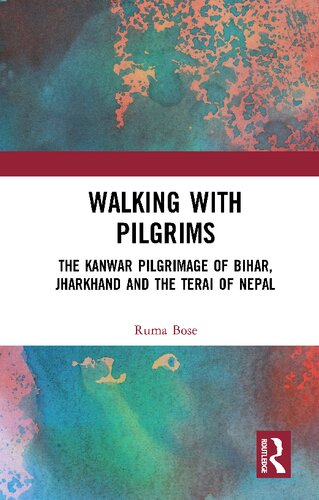 Walking with pilgrims : the Kanwar pilgrimage of Bihar, Jharkhand and the Terai of Nepal