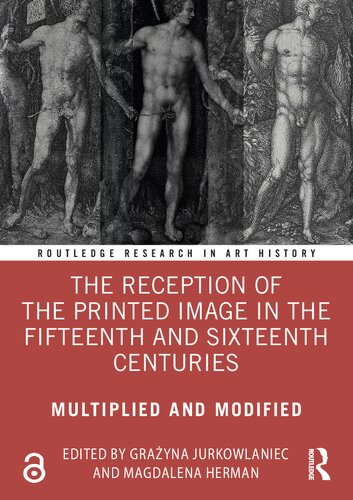 The reception of the printed image in the fifteenth and sixteenth centuries : multiplied and modified