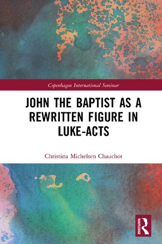 John the Baptist as a rewritten figure in Luke-Acts