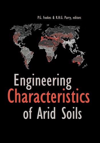 Engineering characteristics of arid soils : proceedings of the 1st International Symposium on Engineering Characteristics of Arid Soils, London, UK, 6-7 July 1993