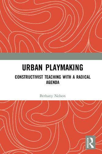 Urban playmaking : constructivist teaching with a radical agenda