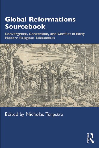 Global reformations sourcebook : convergence, conversion, and conflict in early modern religious encounters .