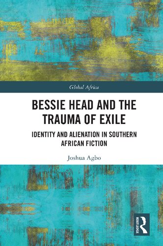 BESSIE HEAD AND THE TRAUMA OF EXILE : identity and alienation in southern african fiction.