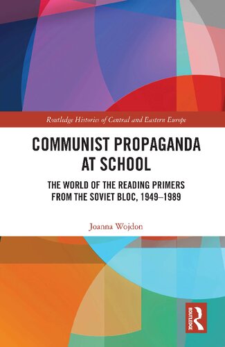 COMMUNIST PROPAGANDA AT SCHOOL : the world of the reading primers from the soviet bloc, 1949-1989.