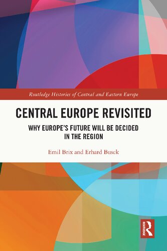 Central Europe revisited : why Europe's future will be decided in the region