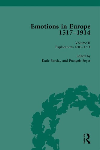 Emotions in Europe, 1517-1914. Volume II, Explorations, 1602-1714