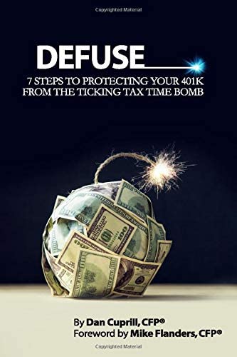 Defuse: 7 Steps to Protecting Your 401K from the Ticking Tax Time Bomb - Mike Flanders