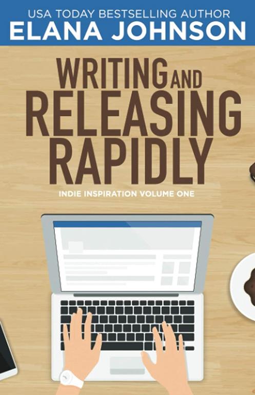 Writing and Releasing Rapidly (Indie Inspiration for Self-Publishers)