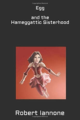 Egg - Egg and the Hameggattic Sisterhood, Box Set #1, Part 1