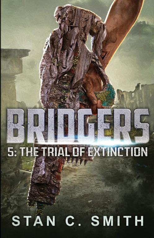 Bridgers 5: The Trial of Extinction (Bridgers Series)