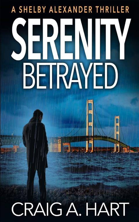 Serenity Betrayed (The Shelby Alexander Thriller Series)