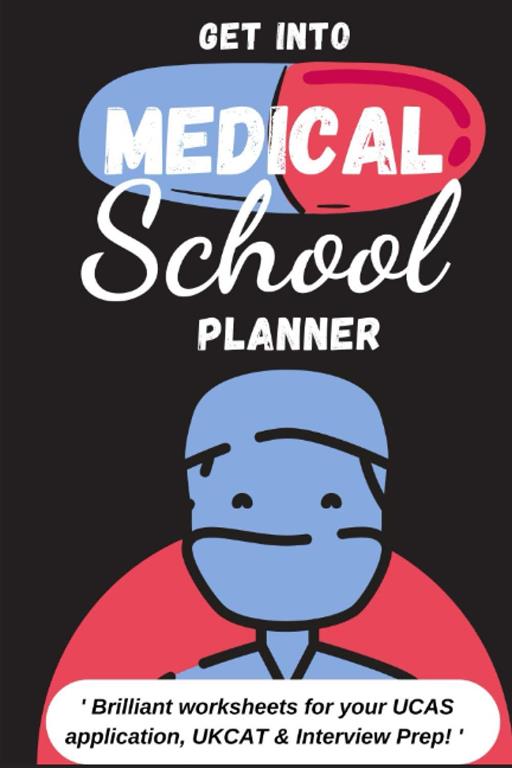 Get Into Medical School Planner: A comprehensive workbook guide to ADMISSIONS SUCCESS