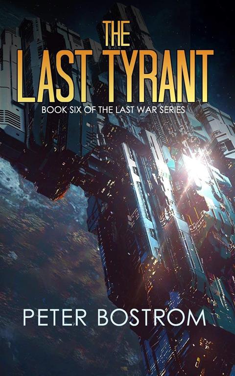 The Last Tyrant: Book 6 of The Last War Series