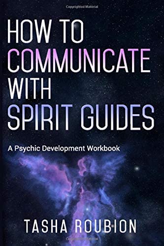 How to Communicate with Spirit Guides: A Psychic Development Workbook